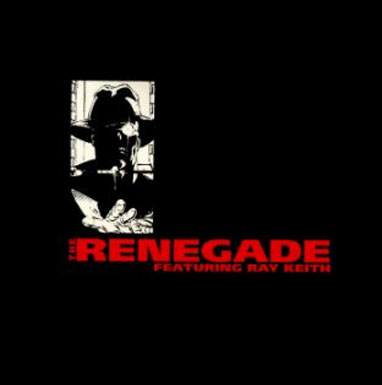 The Renegade Featuring Ray Keith
